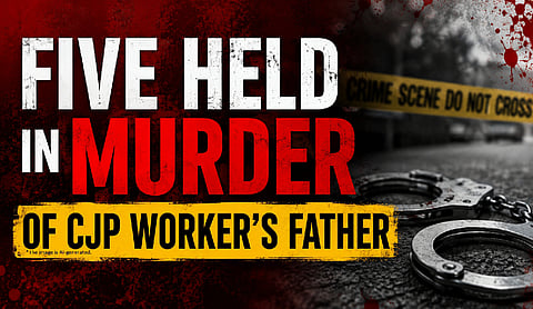 Five held in murder of CJP worker’s father