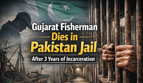Gujarat fisherman dies in Pakistan jail after 3 years of incarceration