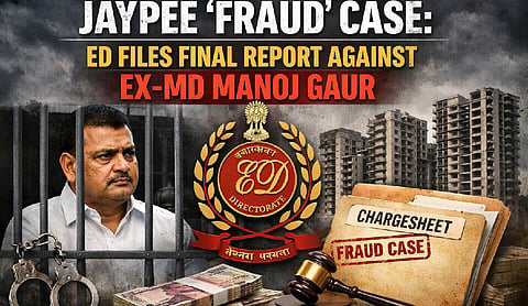 Jaypee ‘fraud’ case: ED files final report against ex-MD Manoj Gaur