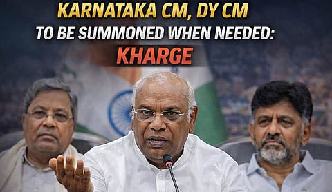 Karnataka CM, Dy CM to be summoned when needed: Kharge
