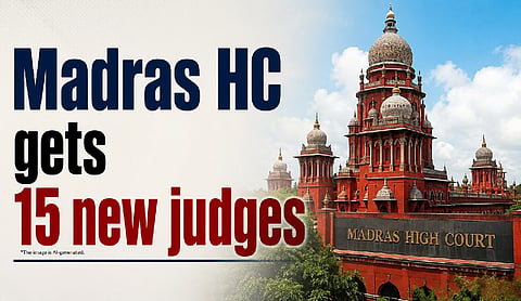 Madras HC gets 15 new judges