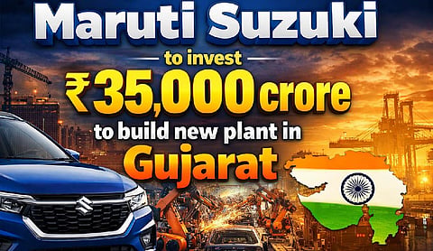 Maruti Suzuki to invest RS 35,000 crore to build new plant in Gujarat