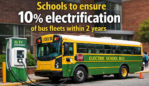 Schools to ensure 10% electrification of bus fleets within 2 years