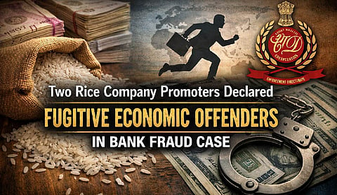 Two rice company promoters declared fugitive economic offenders in bank fraud case