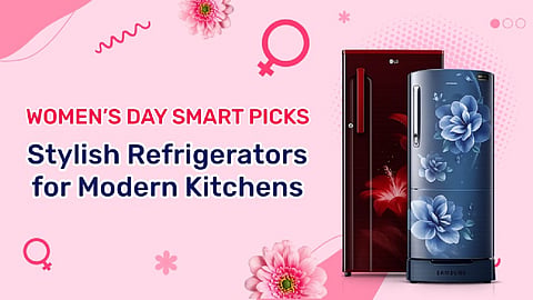 Women’s Day Smart Picks: Stylish Refrigerators for Modern Kitchens