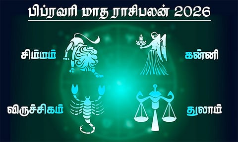 பிப்ரவரி மாத ராசிபலன் - சிம்மம், கன்னி, துலாம், விருச்சிகம்