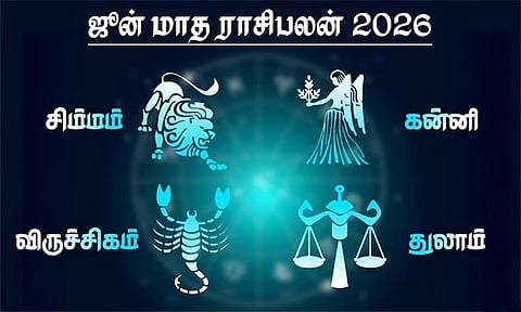 ஜூன் மாத ராசிபலன் - சிம்மம், கன்னி, துலாம், விருச்சிகம்