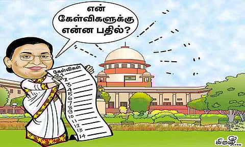 ஜனாதிபதி திரவுபதி முர்மு கேட்கும் 14 கேள்விகள்