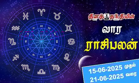வார ராசிபலன் - 15.06.2025 முதல் 21.06.2025 வரை