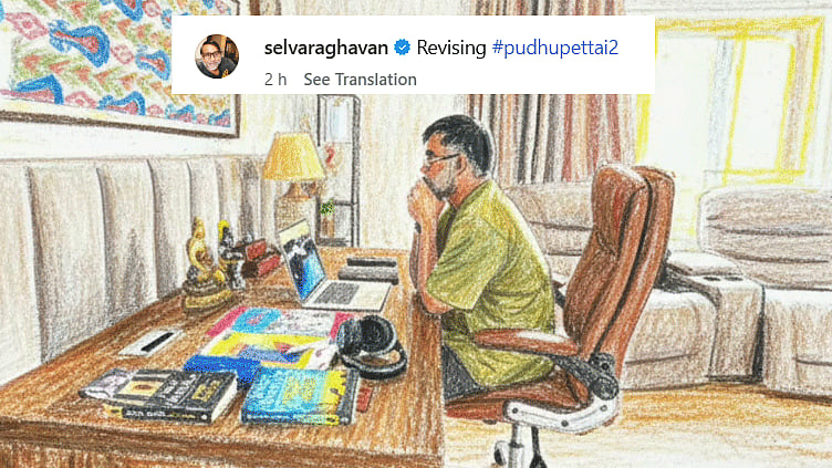 புதுப்பேட்டை 2 படத்திற்கான கதையை திருத்தி ரிவைஸ் செய்து வருவதாக இயக்குநர் செல்வராகவன் பதிவு