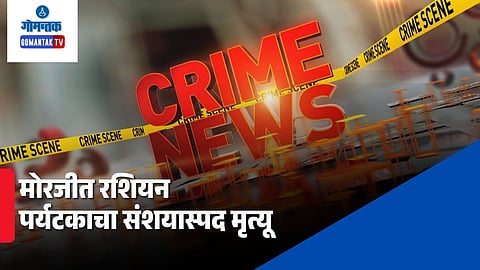 Russian Man Found Dead in Rented Room at Morjim