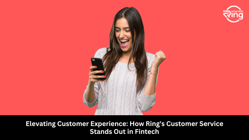 Elevating Customer Experience: How Ring's Customer Service Stands Out in Fintech
