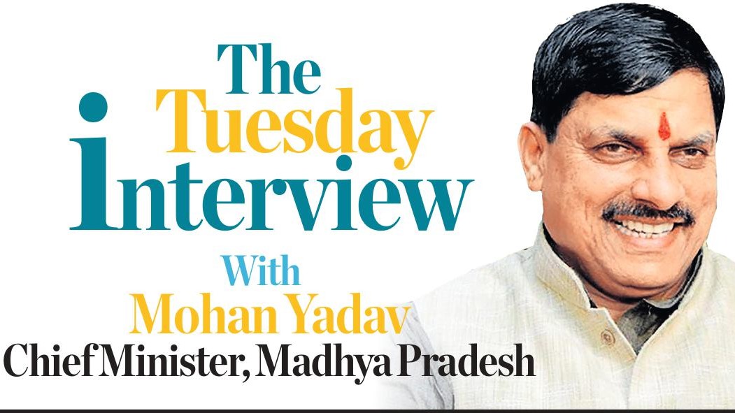 The Tuesday Interview | 'Madhya Pradesh's agriculture sector is robust. Industrial growth next logical step,' says Mohan Yadav
