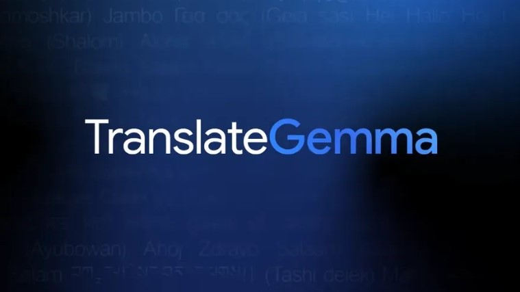 Google unveils advanced gen AI TranslateGemma models