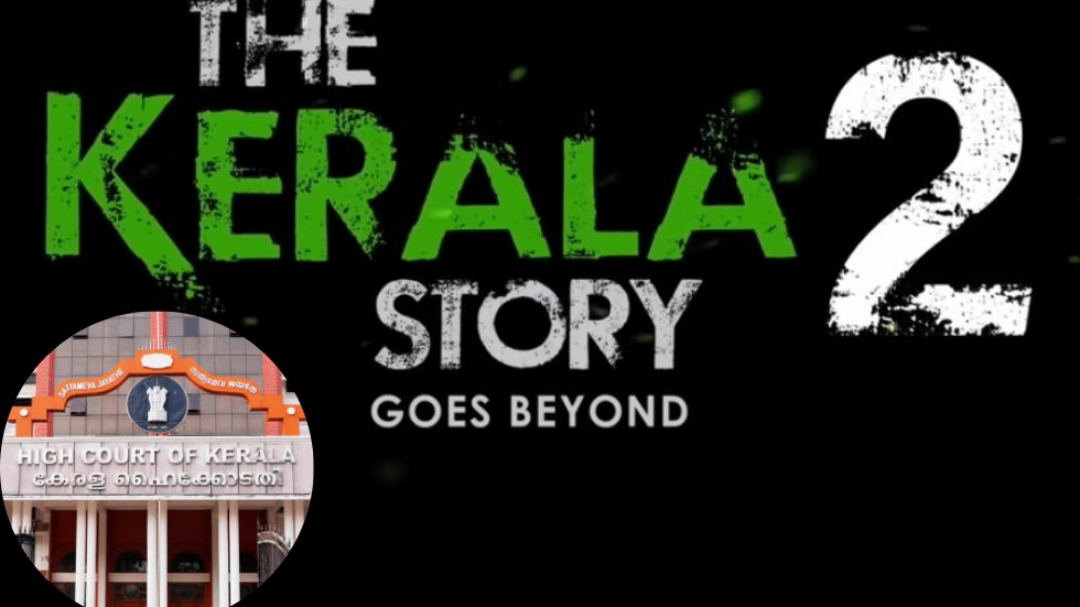 'Potential to disturb communal harmony': Kerala HC issues interim stay on release of 'The Kerala Story 2 - Goes Beyond'