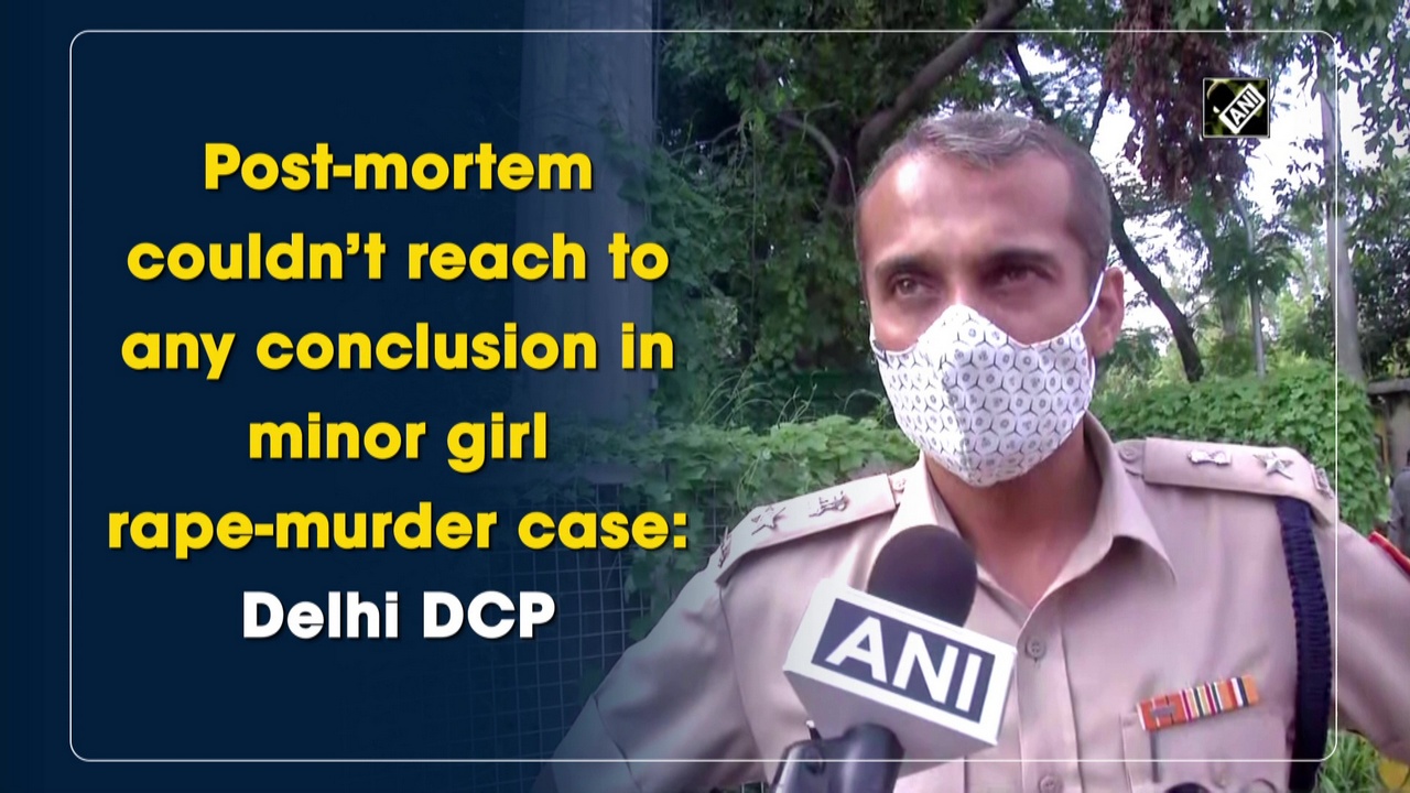 Post-mortem couldn’t reach to any conclusion in minor girl rape-murder case: Delhi DCP