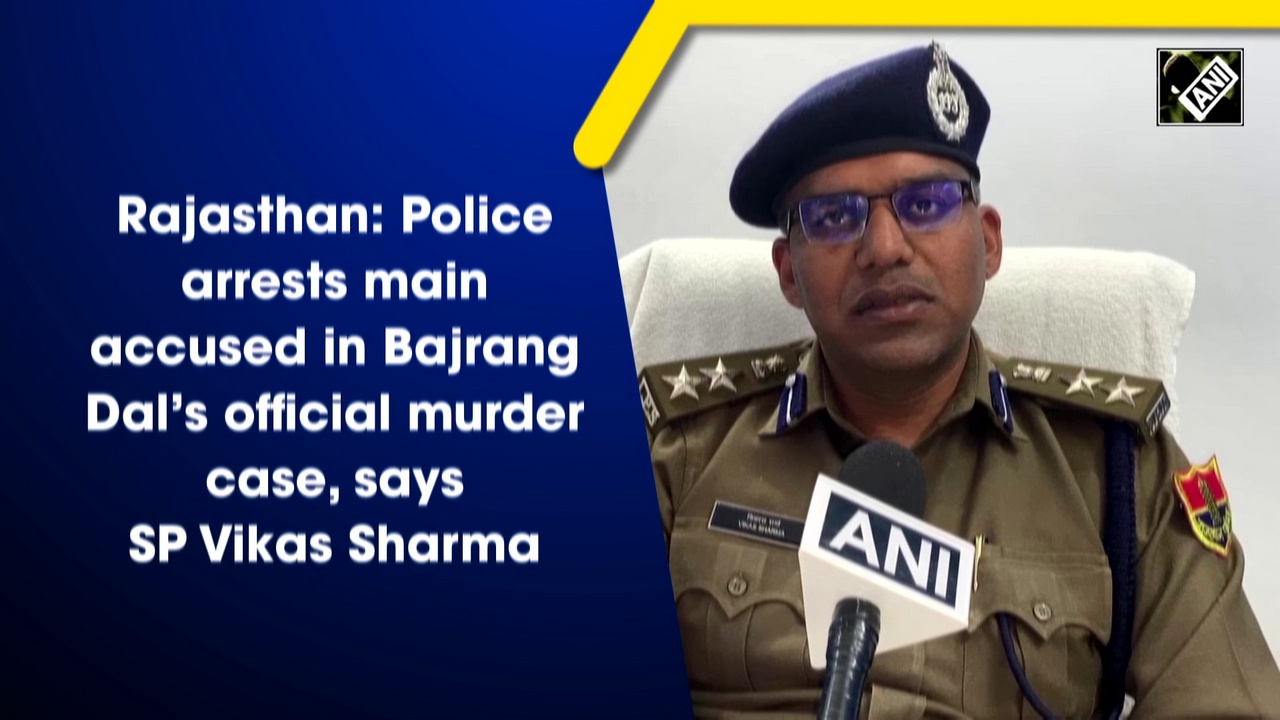 Rajasthan: Police arrests main accused in Bajrang Dal’s official murder case