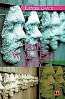The Walled City: Esther David Westland,2009, pp 200, Rs 250
