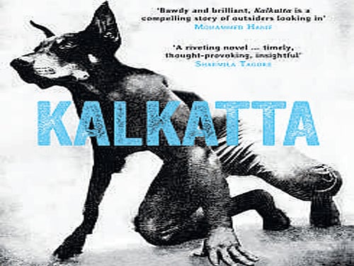 Kalkatta , Kunal Basu, Pan Macmillan 2015, pp 318, Rs 599