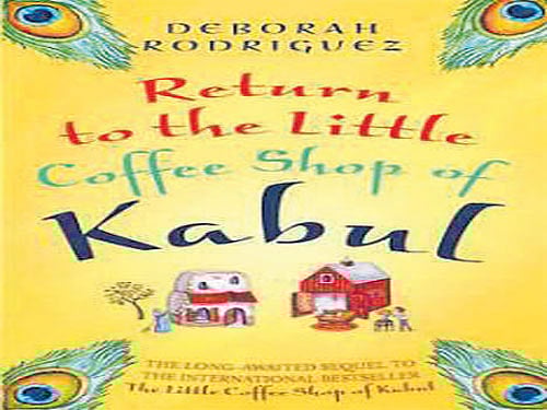 Return to the Little Coffee Shop of Kabul, Deborah Rodriguez, Sphere 2016, pp 306, Rs 399