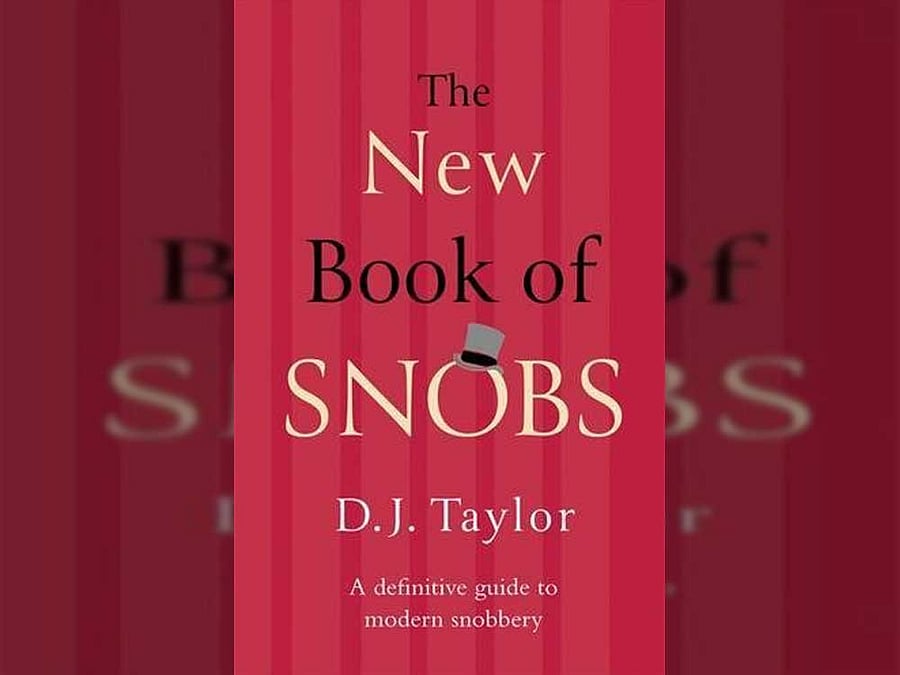 The New Book of Snobs, D J Taylor, Constable, 2017, pp 275, Rs. 993