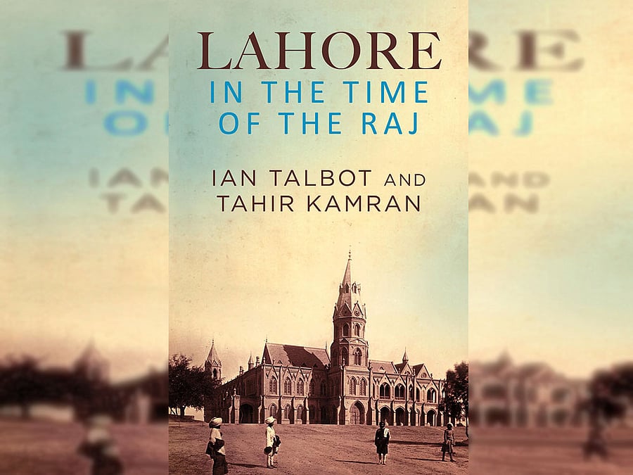 Lahore in the Time of the Raj, Ian talbot & Tahir Kamran, Penguin, 2016, pp 269, Rs. 599