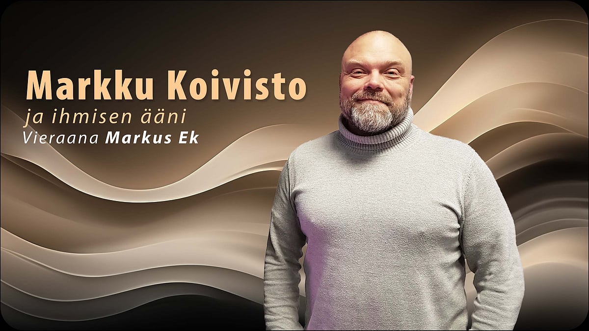 Markku Koivisto ja ihmisen ääni -podcastissa vieraana Markus Ek.