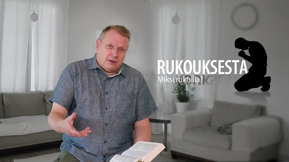 Rukouksesta-videosarjassa aiheena "miksi rukoilla?"
