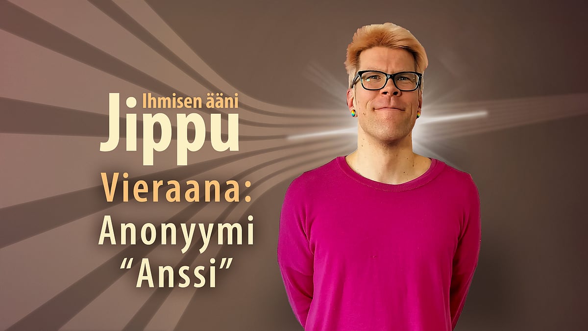 Jippu ja ihmisen ääni vieraana anonyymi "Anssi".