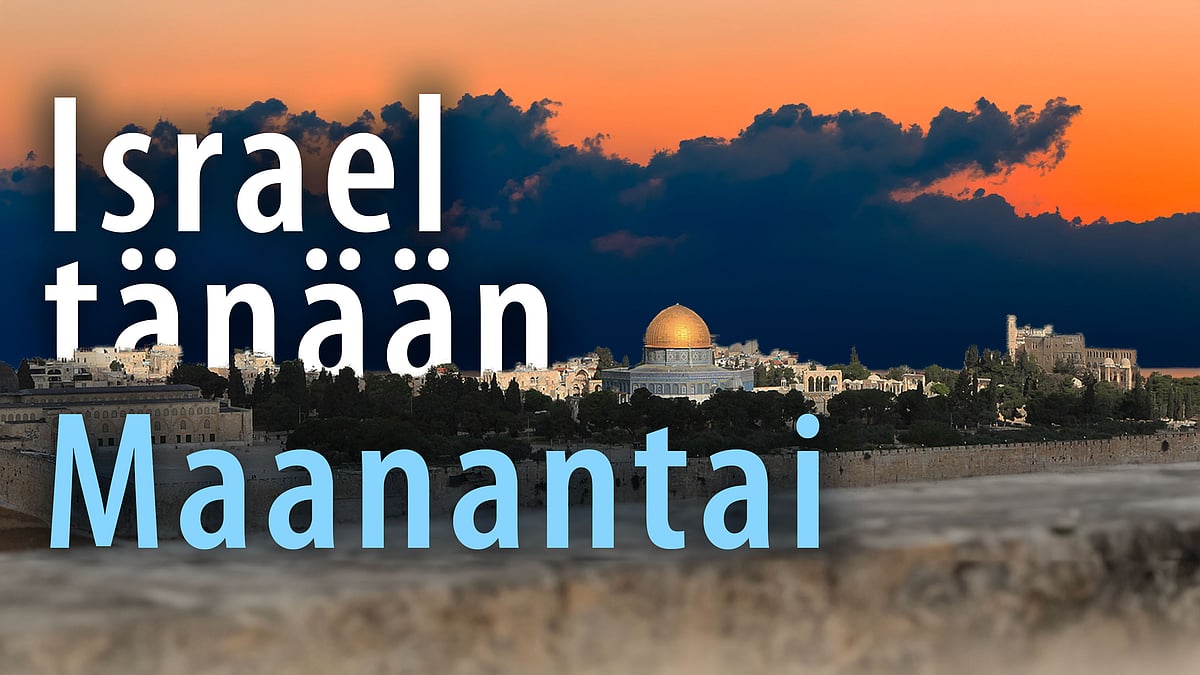 Israel tänään - maanantai