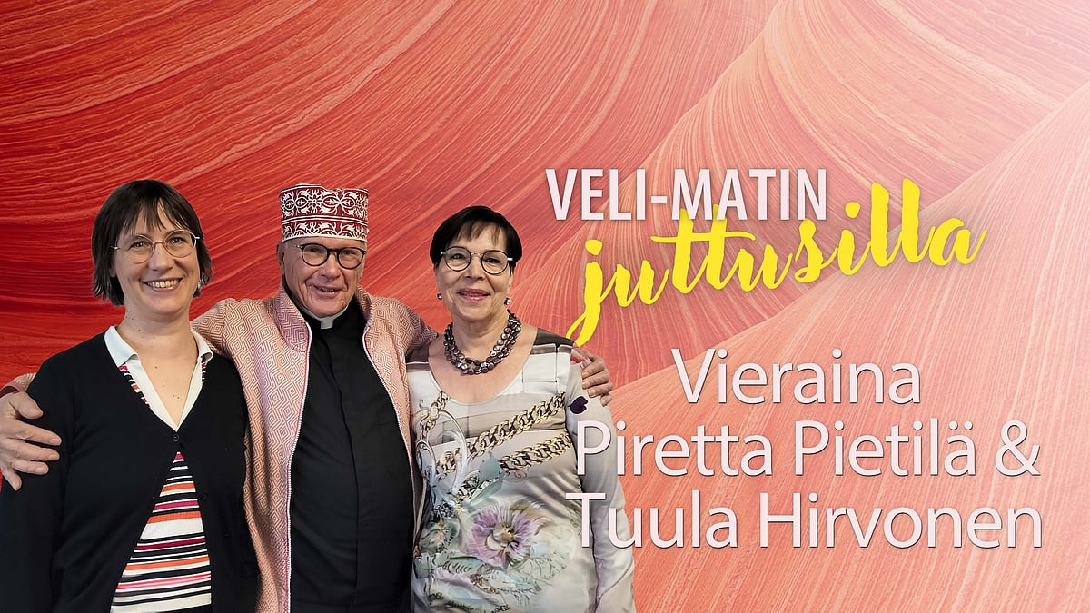 Veli-Matin juttusilla Tuula Hirvonen Piretta Pietilä .
