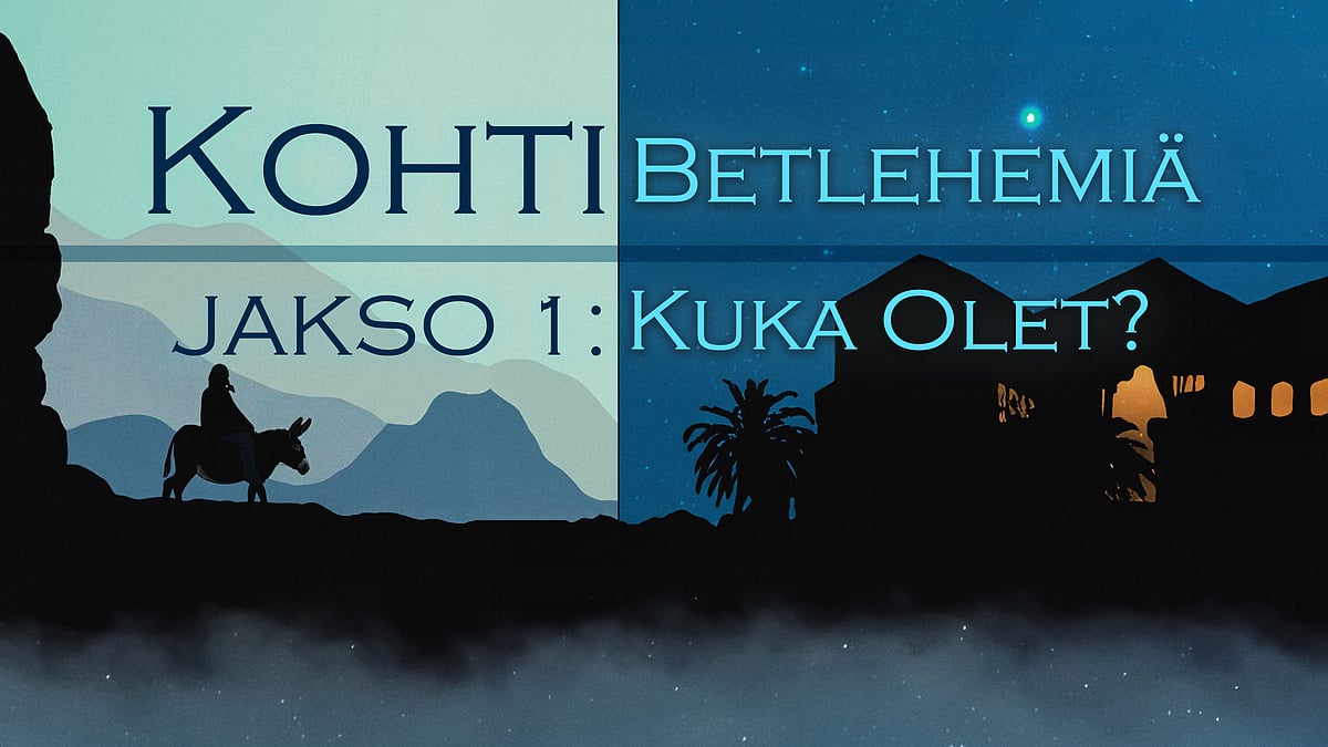 Kohti Betlehemiä -podcastin jakso 1 Kuka olet?.