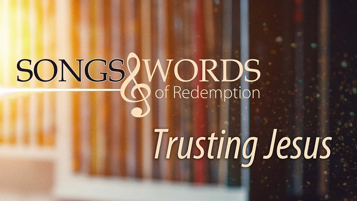 Songs and Words -podcast - Trusting Jesus.