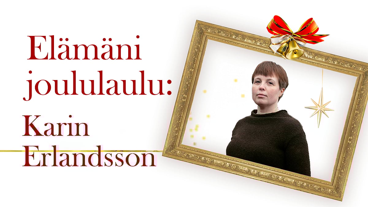 Elämäni joululaulu -podcastissa Karin Erlandsson.