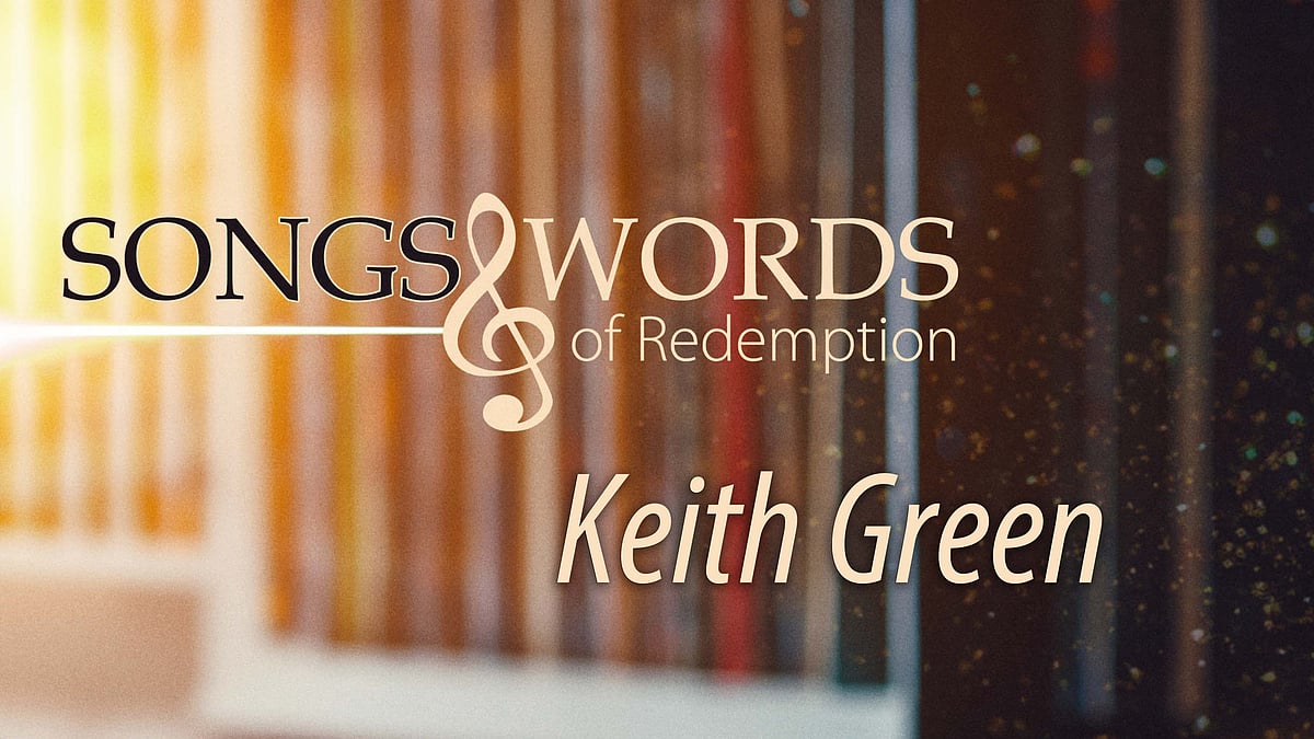 Songs and Words -podcastissa aiheena Keith Green.