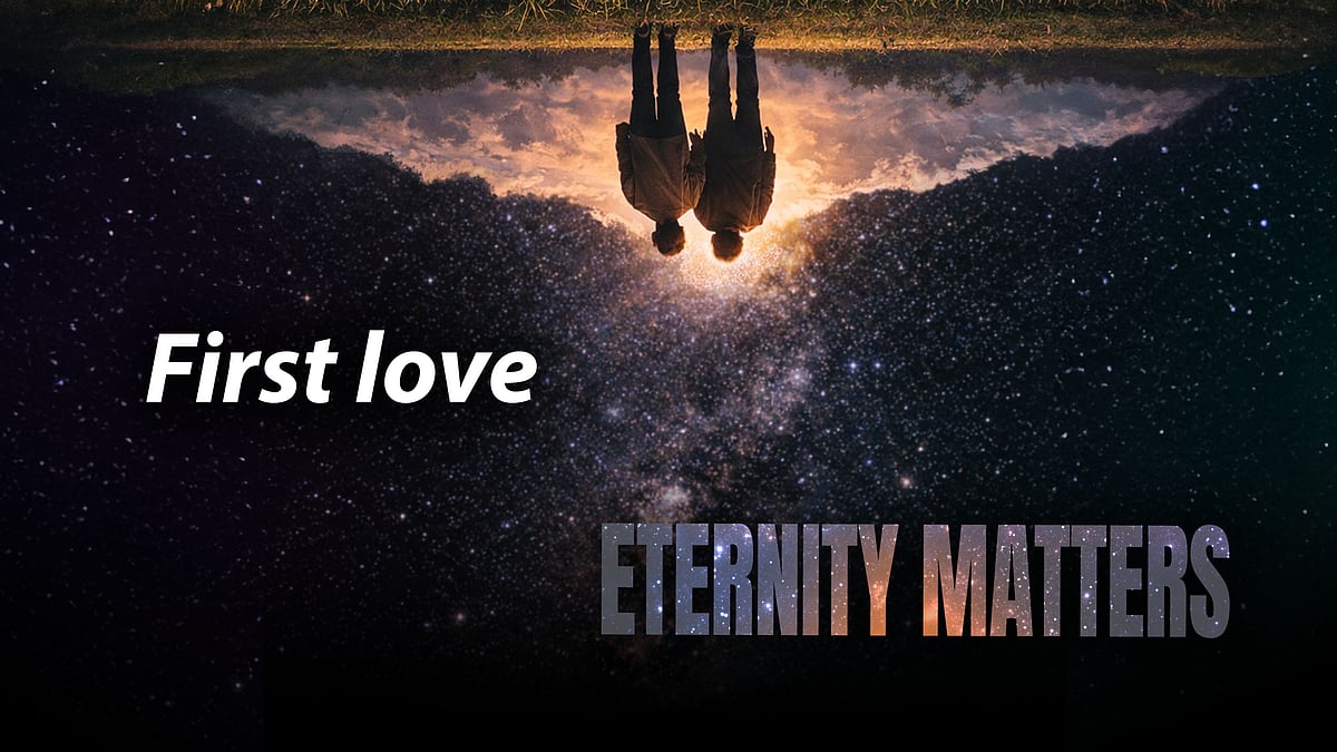 Eternity Matters -podcast, episode: First love.