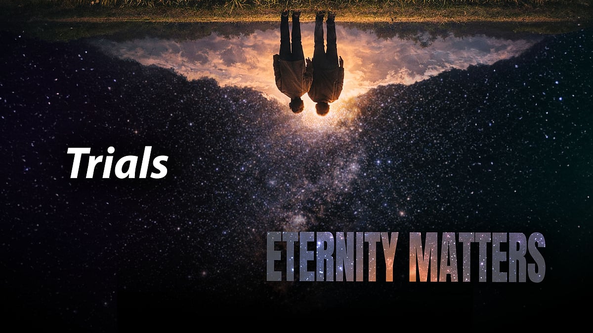 Eternity Matters -podcast, episode: Trials.