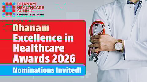 Dhanam Healthcare Excellence Awards 2026: nominations invited, awards in 14 categories