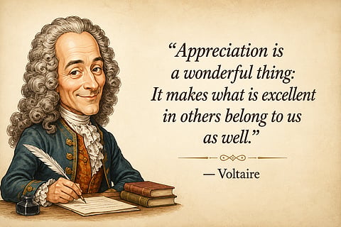 Quote of the day by Voltaire: Appreciation makes us richer