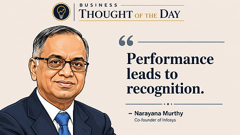 Success starts with performance, not recognition: Narayana Murthy