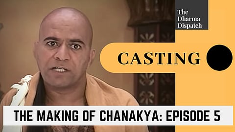 The Making of Chanakya: Episode 5: Casting and Plot Development
