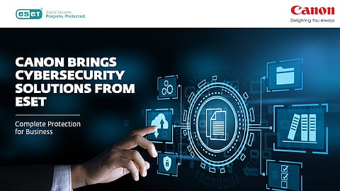 Canon India Collaborates with ESET to Offer Cybersecurity Solutions to Organizations