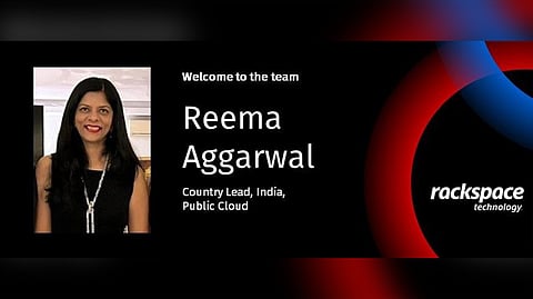 Rackspace Technology Ropes in Reema Aggarwal as Country Head, Public Cloud for India 