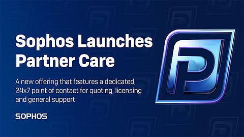 Sophos Boosts Channel Support with Dedicated Partner Care Offering