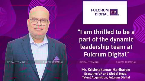 Fulcrum Digital Welcomes Krishnakumar Hariharan as EVP and Global Head of Talent Acquisition 
