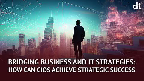 Bridging Business and IT Strategies: How Can CIOs Achieve Strategic Success