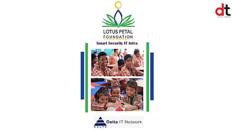 Delta IT Network Supplied Smart Security IT Infra for “Lotus Petal Foundation”