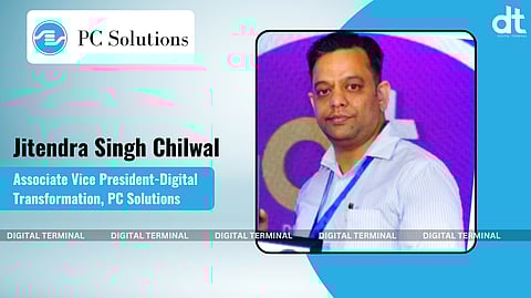 PC Solutions Appoints Jitendra Singh Chilwal As Associate Vice President-Digital Transformation