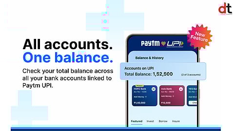 Paytm Enhances UPI with Total Balance Display Across All Linked Bank Accounts