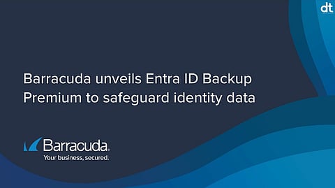 Barracuda Launches Entra ID Backup Premium to Protect Identity Data